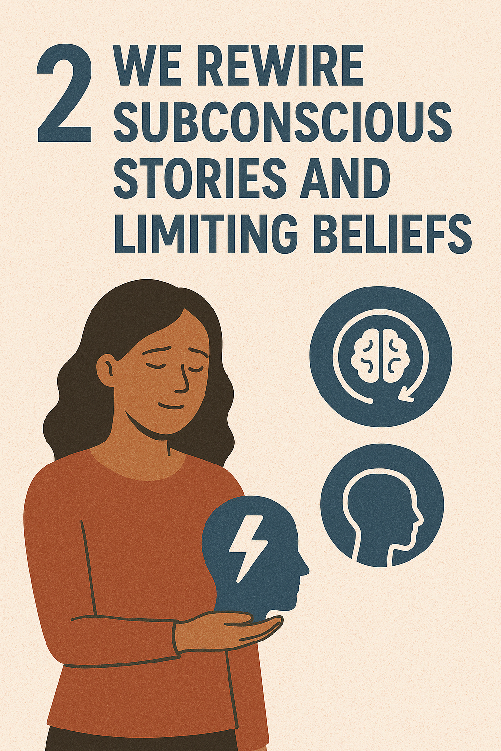 2. We Rewire Subconscious Stories and Limiting Beliefs