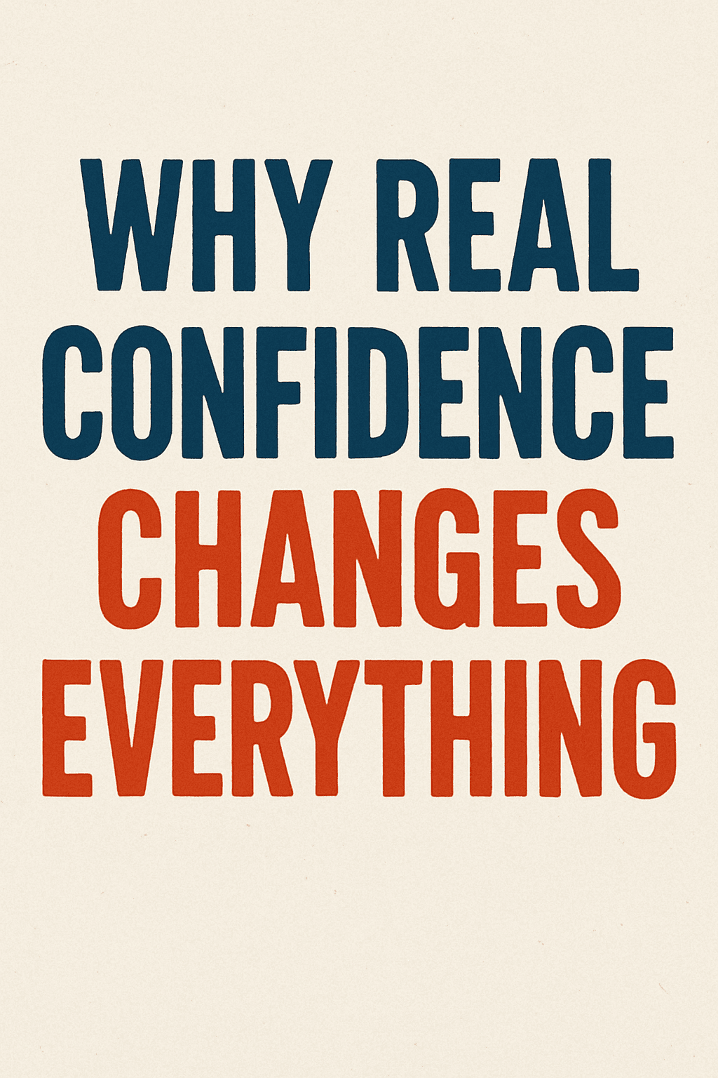 Why Real Confidence Changes Everything